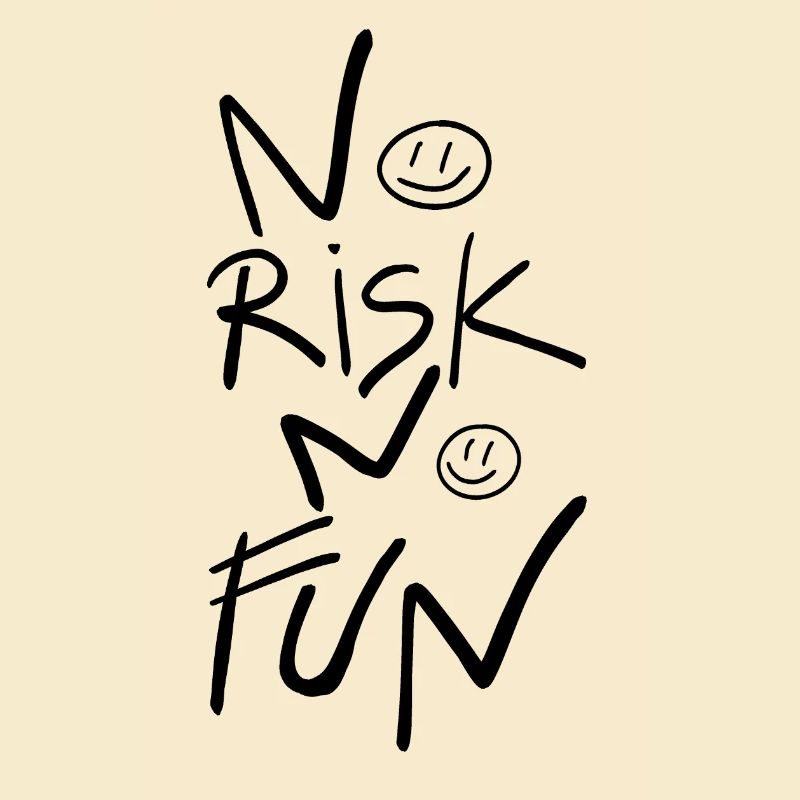 Pas de risque, pas de plaisir