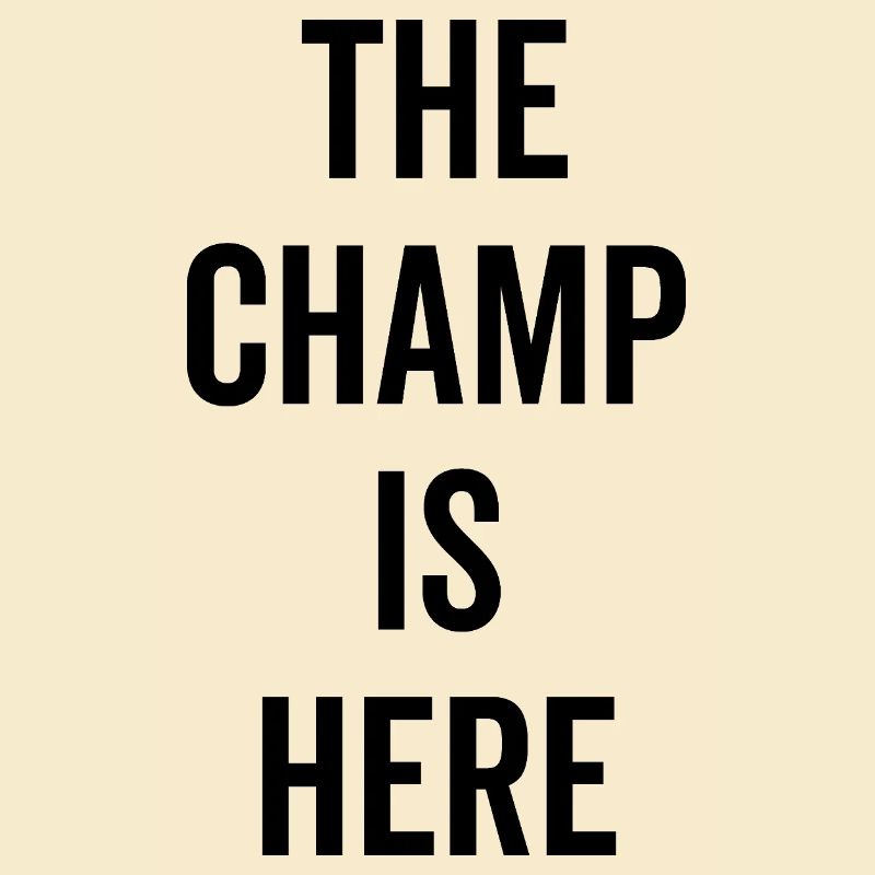 The Champ Is Here