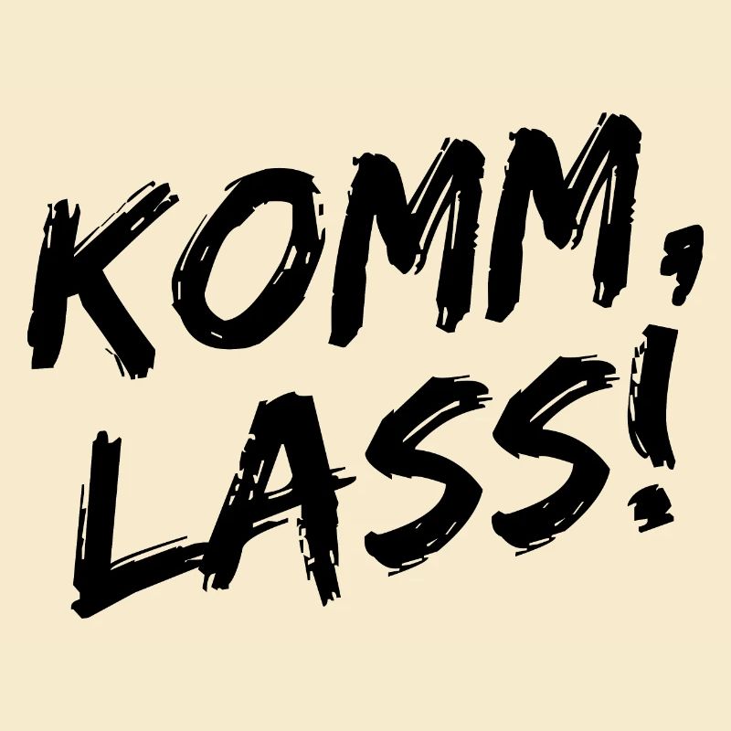 "Komm, Lass!" - Schwarze Pinselschrift
