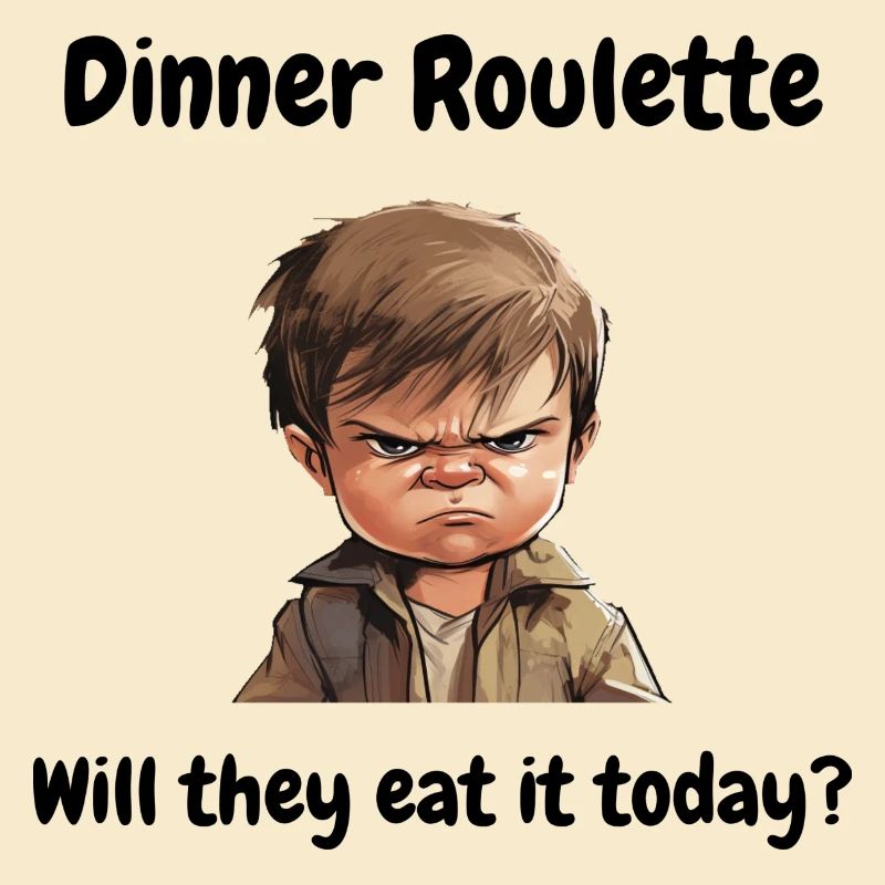 Dinner roulette: will they eat it today?