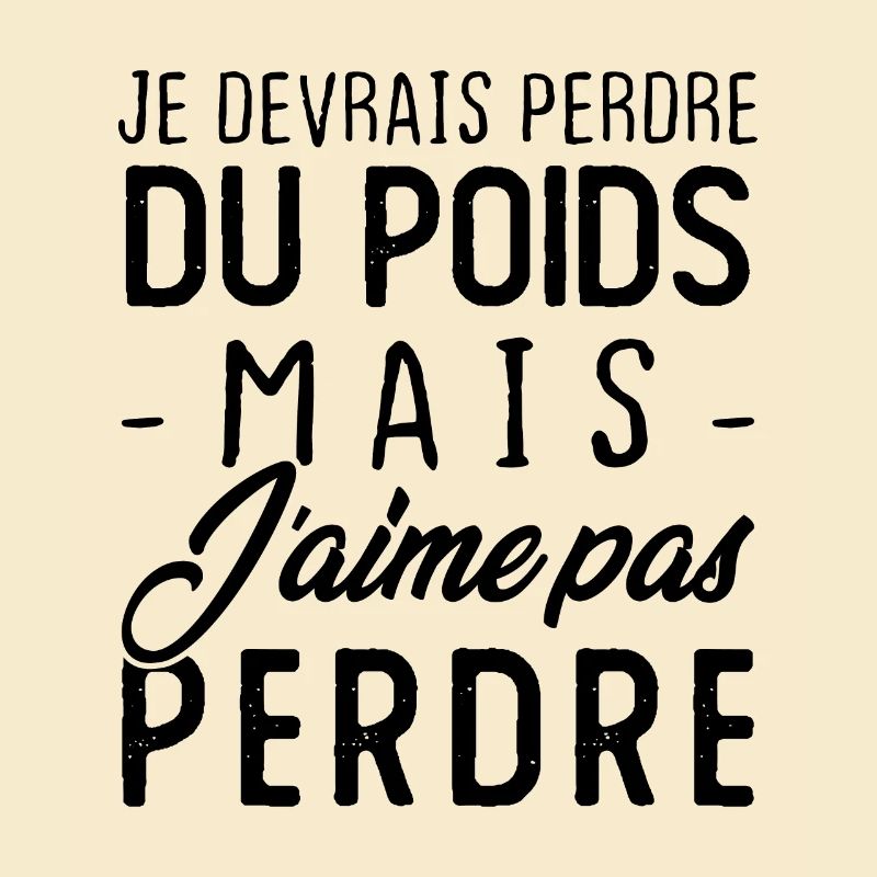 Je devrais perdre du poids mais j'aime pas perdre