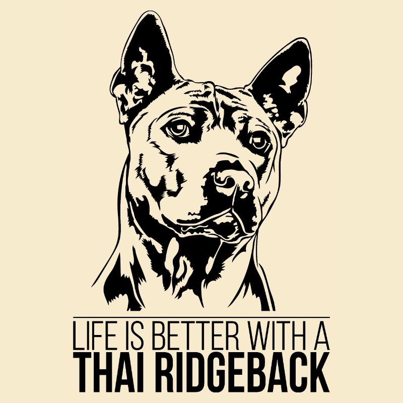 Thai Ridgeback life is better Dogs Wilsigns
