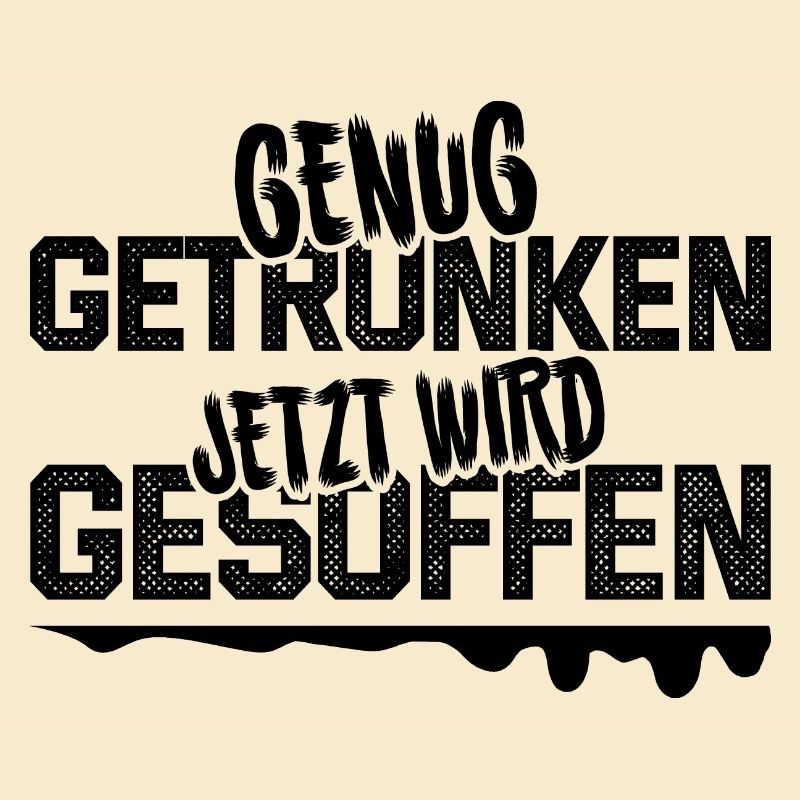 Genug getrunken - jetzt wird gesoffen