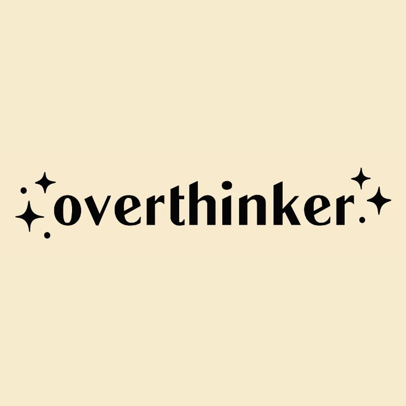 Overthinker