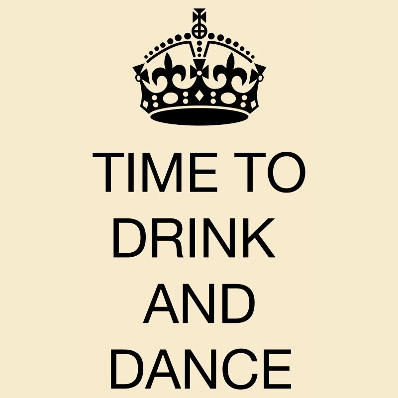 Time to drink and dance