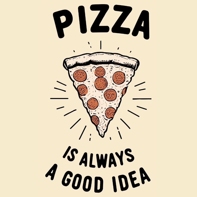 Pizza ist immer eine gute Idee