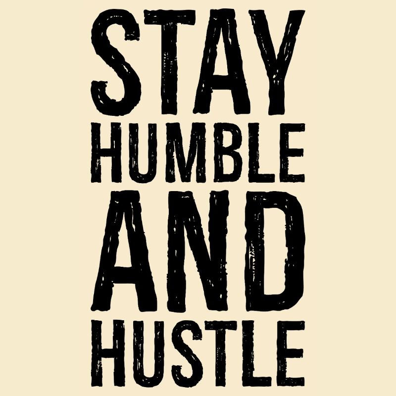 Restez humble et dépêchez-vous