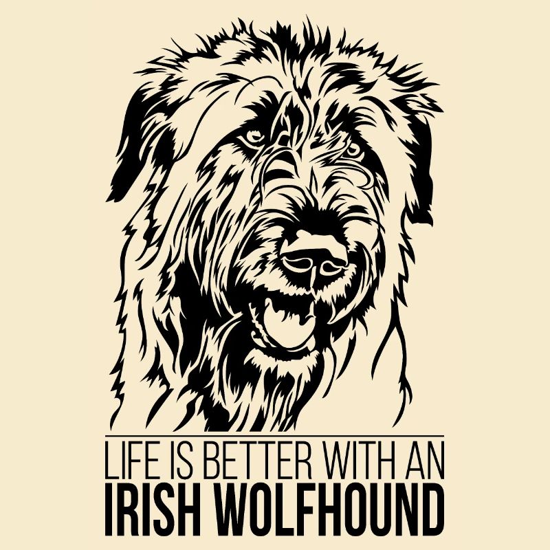Irish Wolfhound life is better Hunde Wilsigns