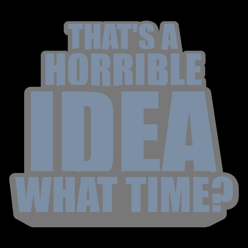 Thats a horrible Idea