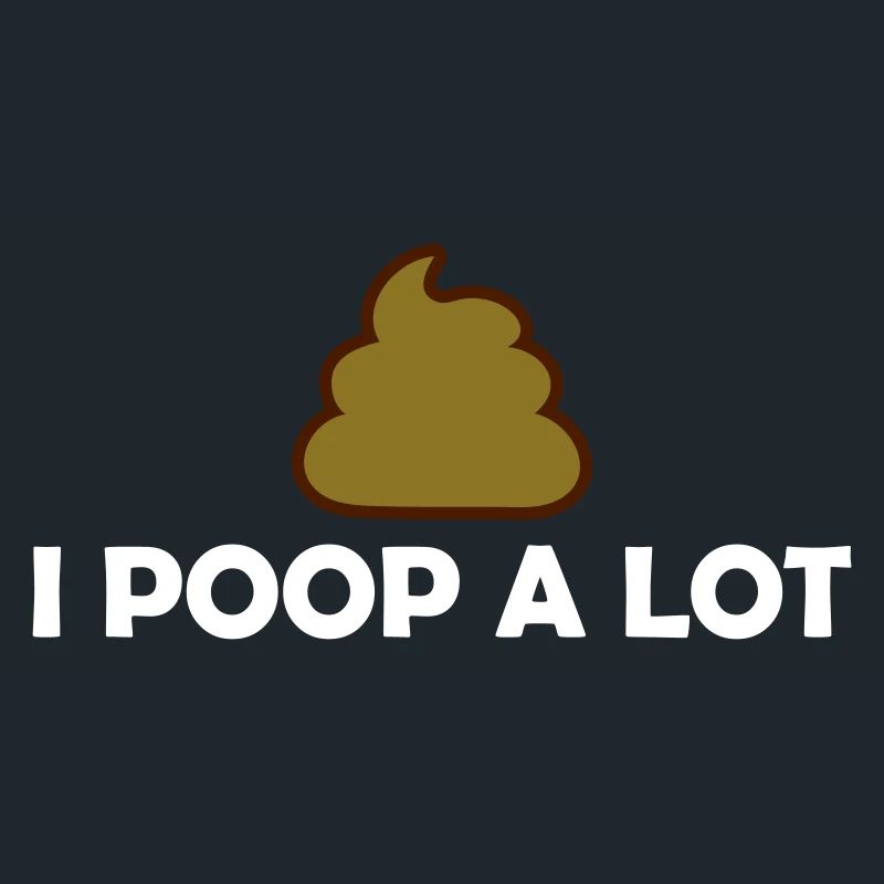 I poop a lot