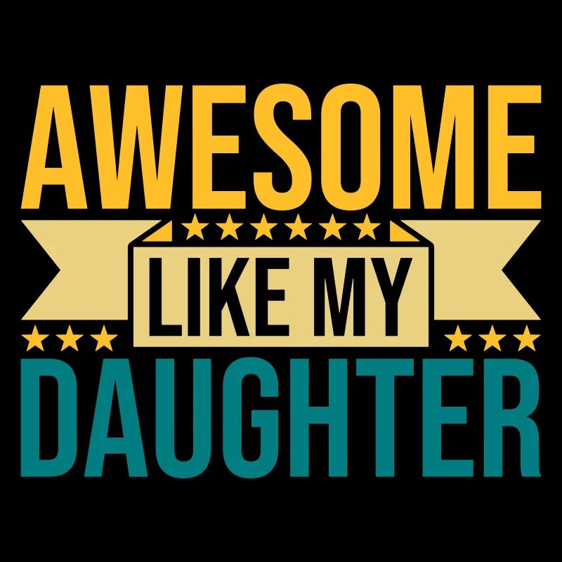 Awesome Like My Daughter