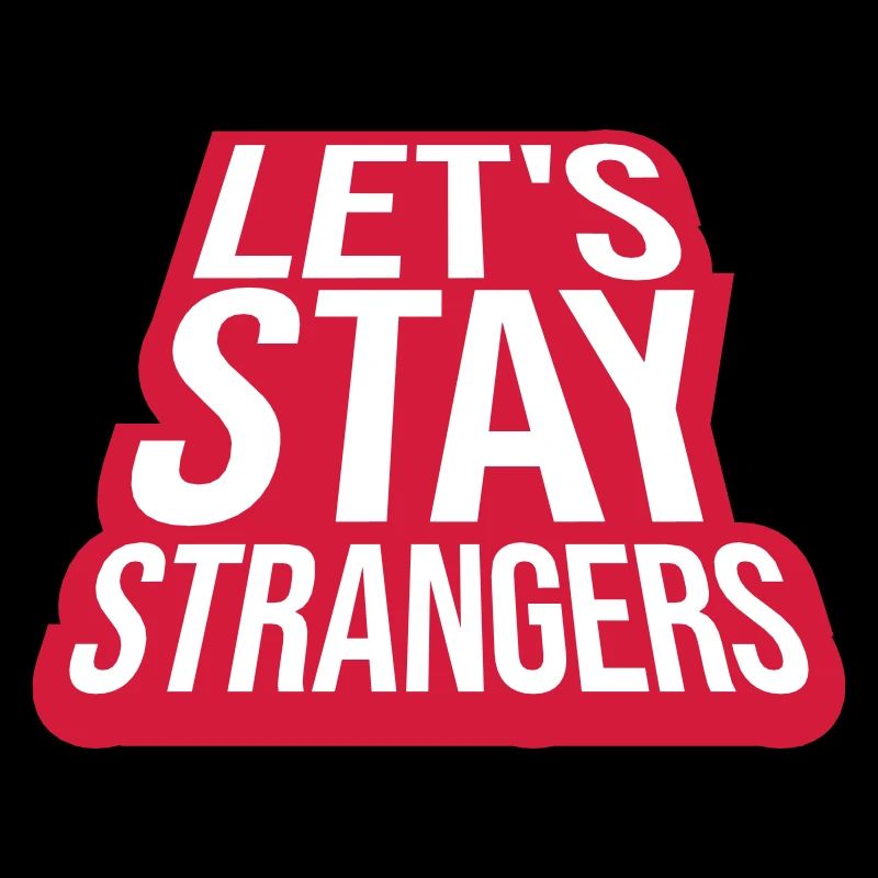 lets stay strangers Zitat