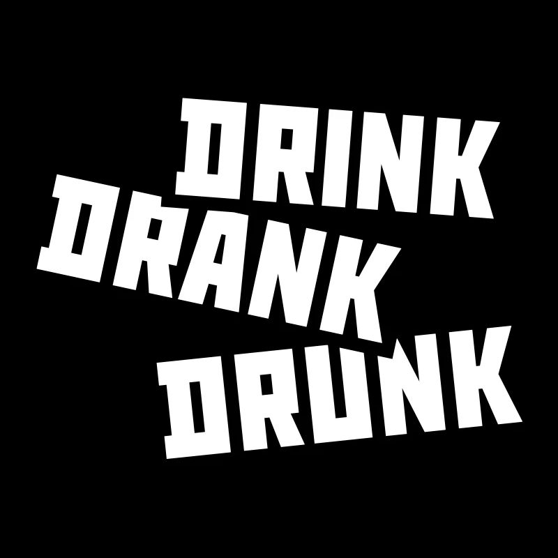 drink drank drunk Zitat