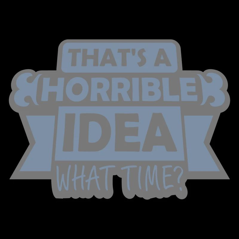 Thats a horrible Idea
