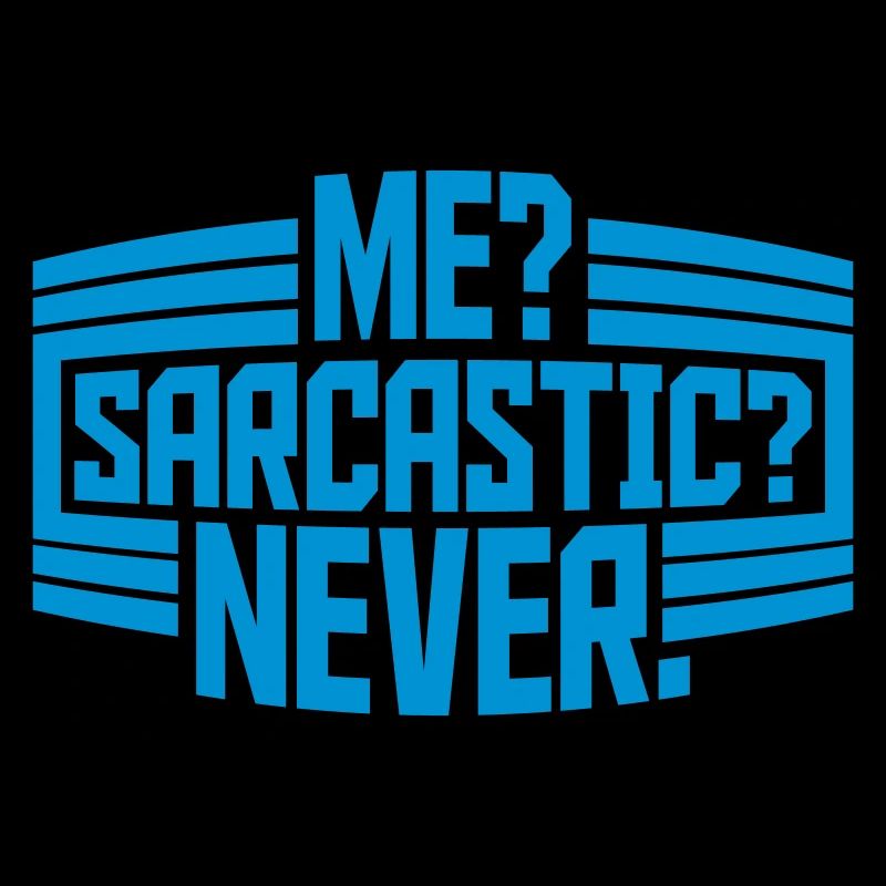 me sarcastic never quote