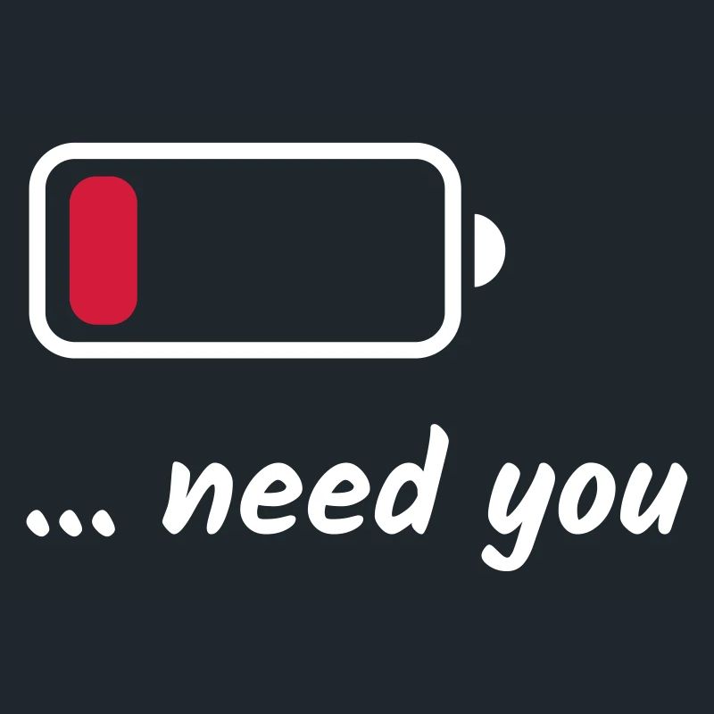 Low Battery Need You Weiß