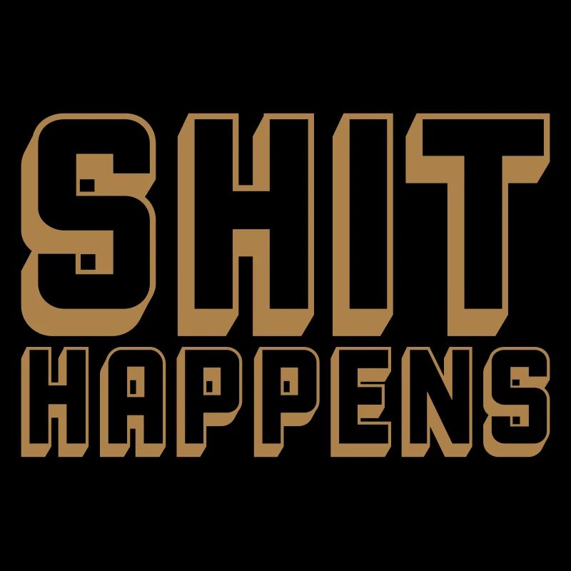 Shit happens Zitat Motto