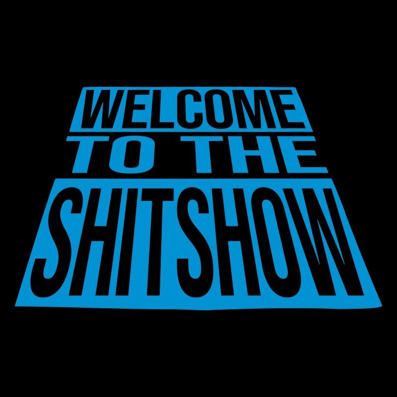 Crazy Welcome Shitshow