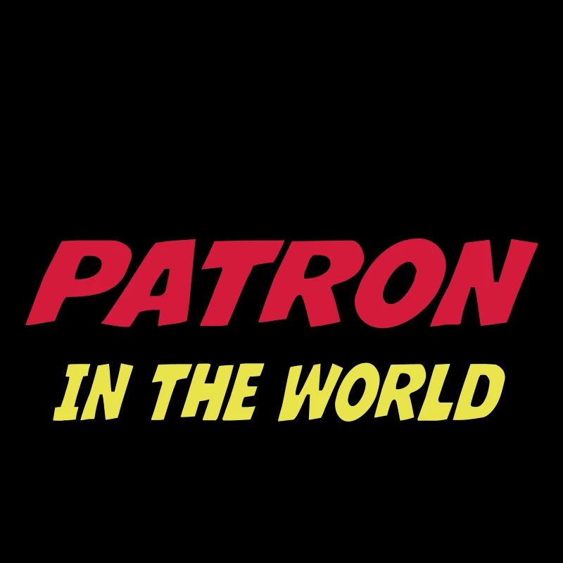 Best PATRON in the world