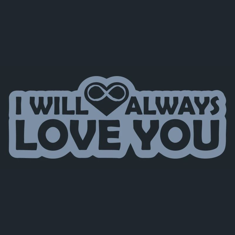 I will always love