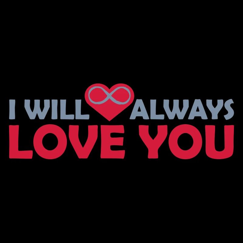 I will always love