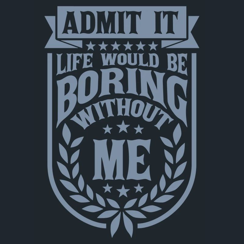 boring life without me