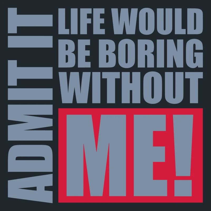 boring life without me