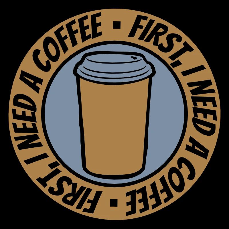 Fist I need Coffee