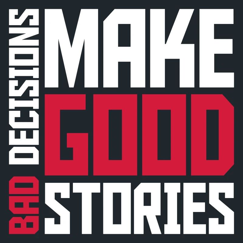 bad decisions great stories