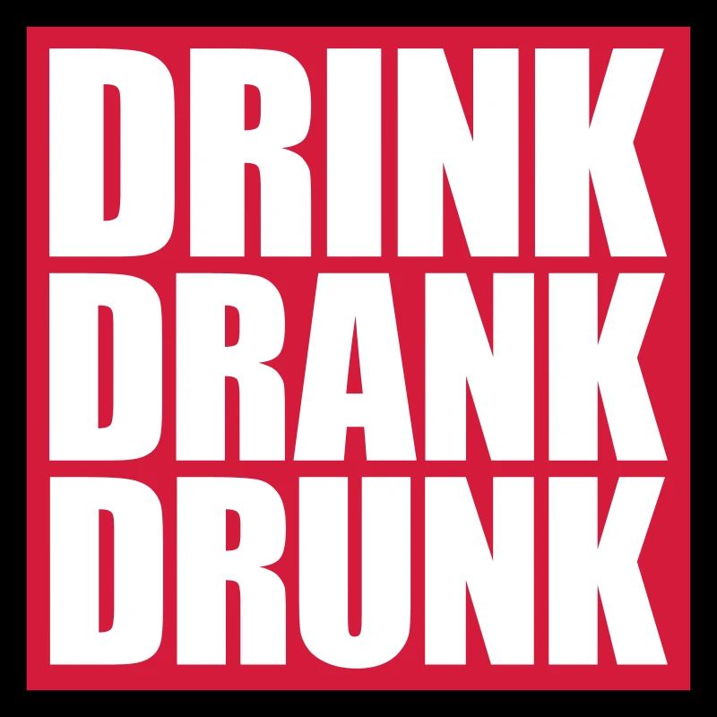 drink drank drunk Zitat
