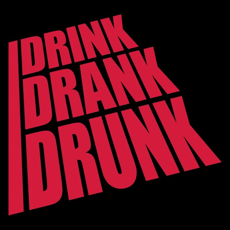 drink drank drunk Zitat