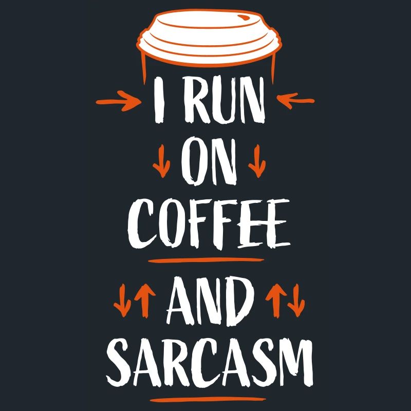 I Run On Coffee And Sarcasm Sarkastischer Spruch