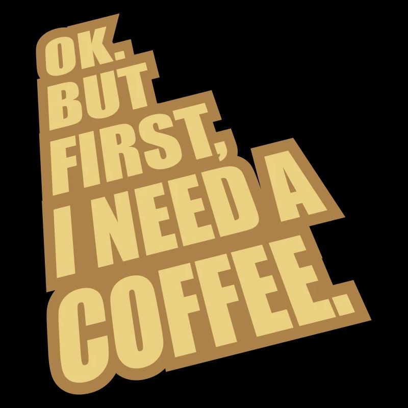 Fist I need Coffee