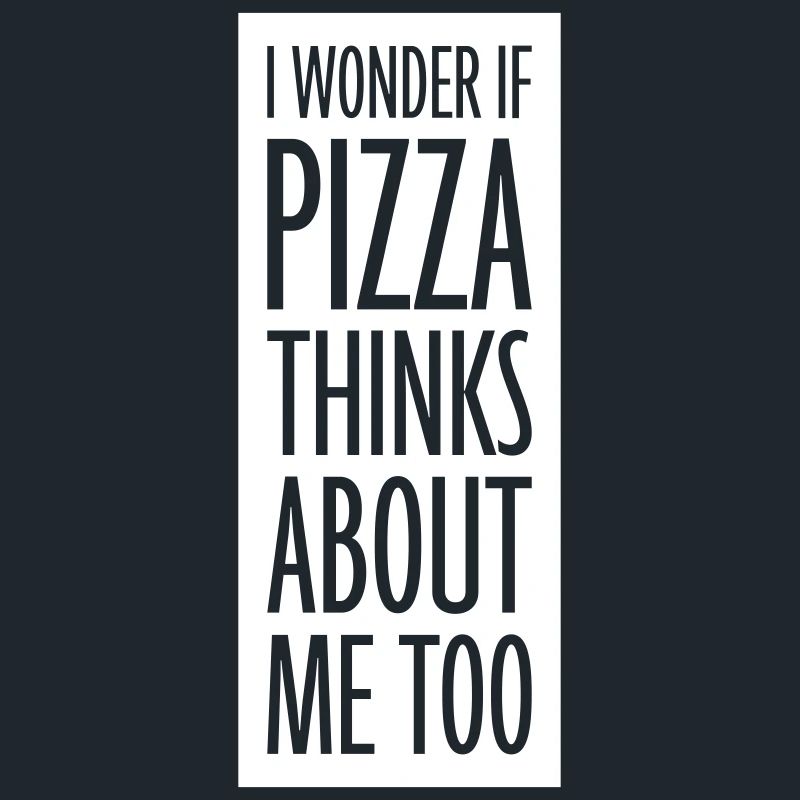 pizza thinks about me