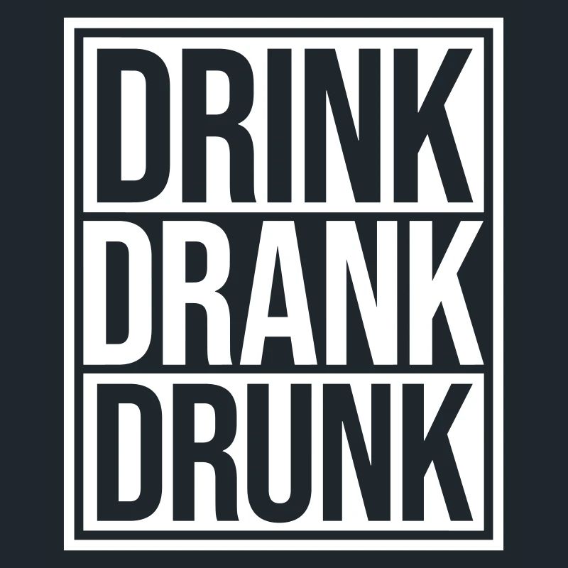 drink drank drunk Zitat