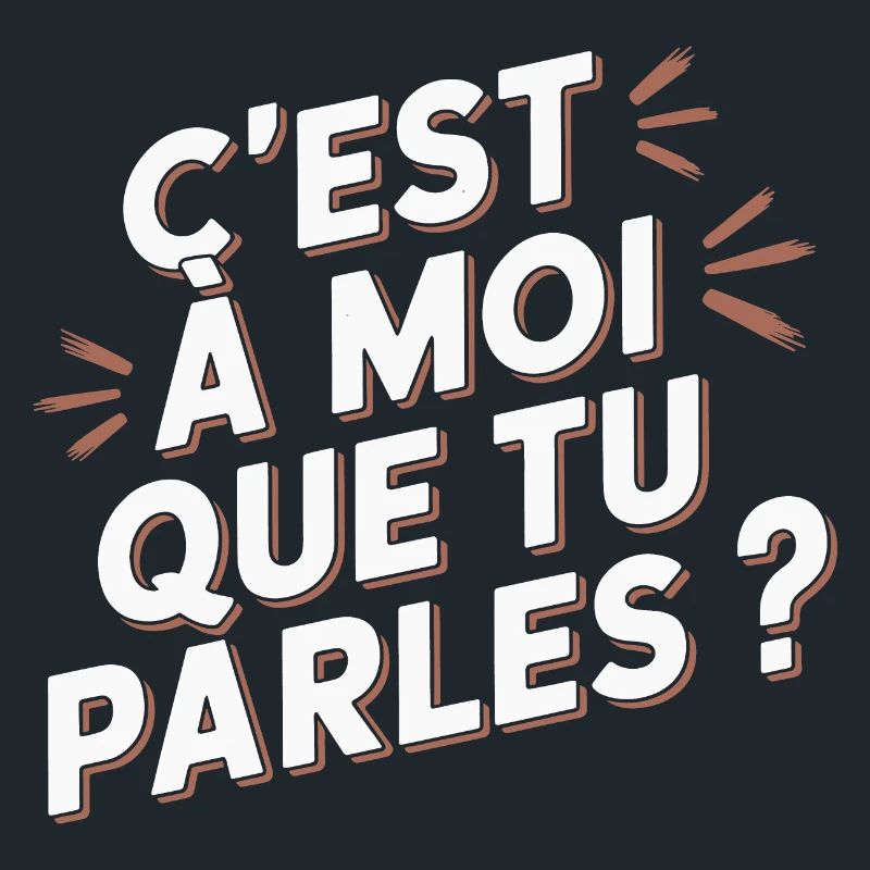 C'est à moi que tu parles ?