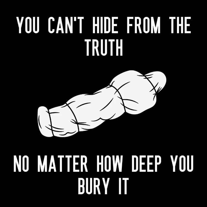 You can't hide from the truth No matter how deep