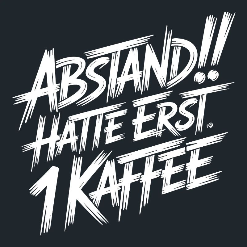 Abstand! Halte erst 1 Kaffee