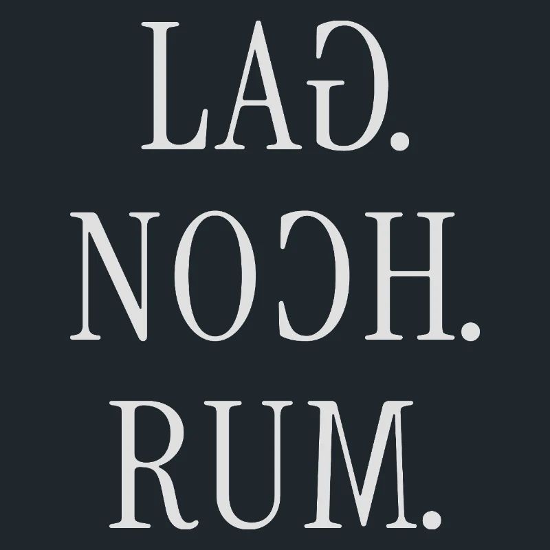 LAG NOCH RUM. Lustiger deutscher Typografie Spruch