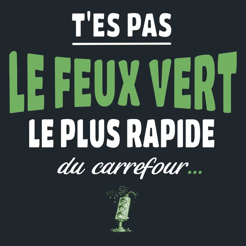 T’es pas le feu vert le plus rapide – Vanne