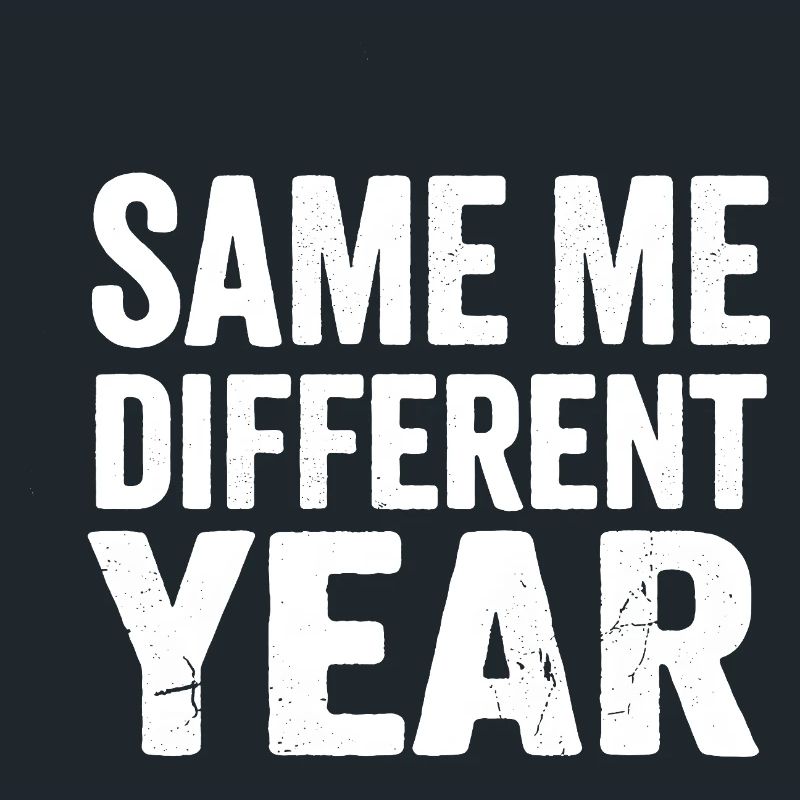 Same Me Different Year 