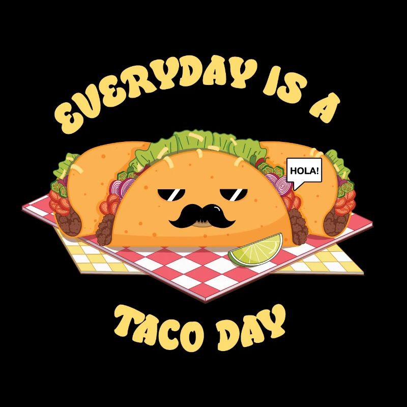 Everyday is a taco day