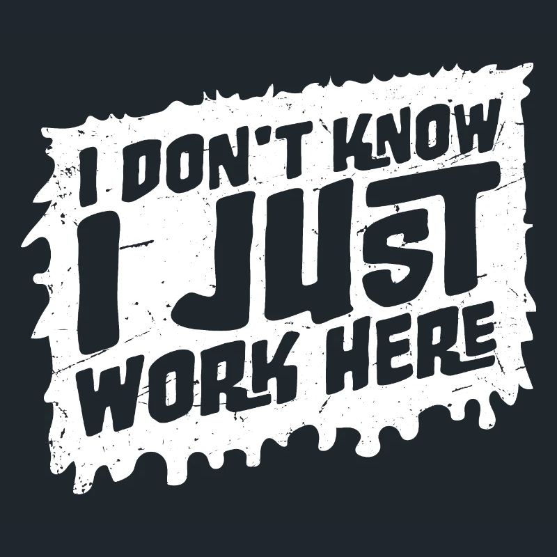 Funny I Don't Know I Just Work Here Sarcastic Joke
