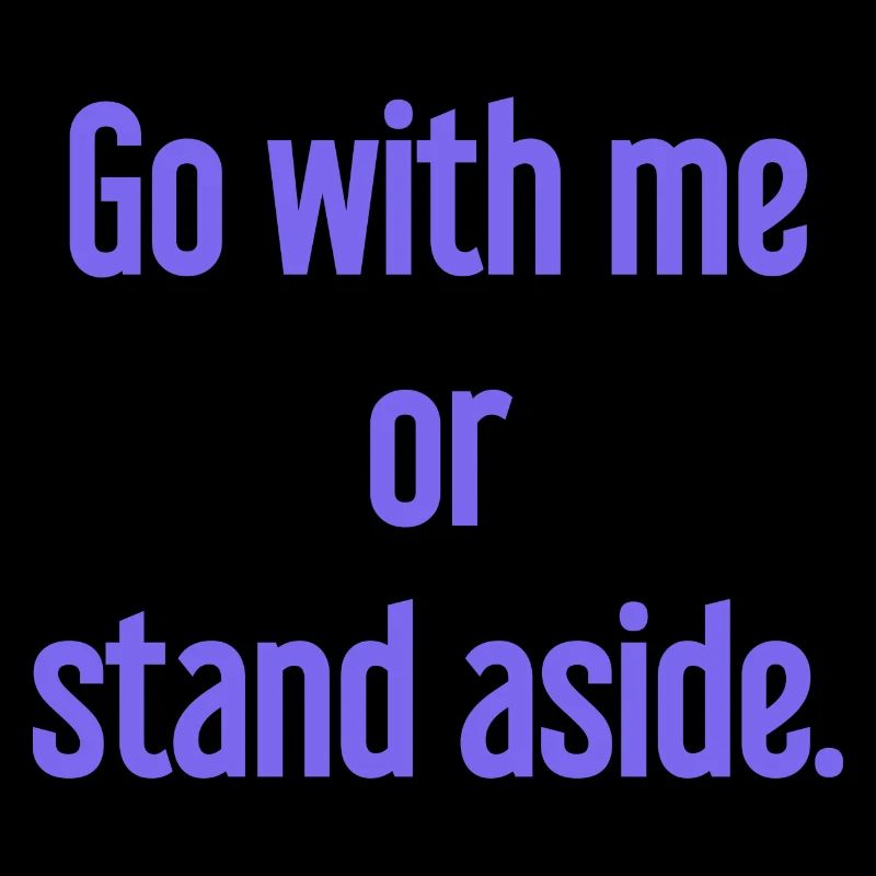 Geh mit oder beiseite