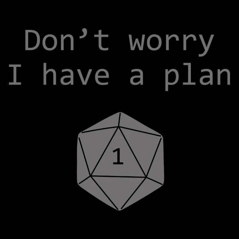 don't worry i have a plan