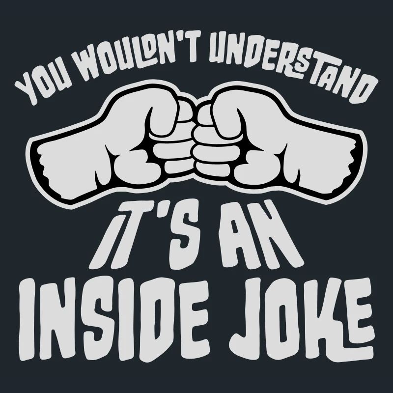 Vous ne comprendriez pas que c’est une blague interne