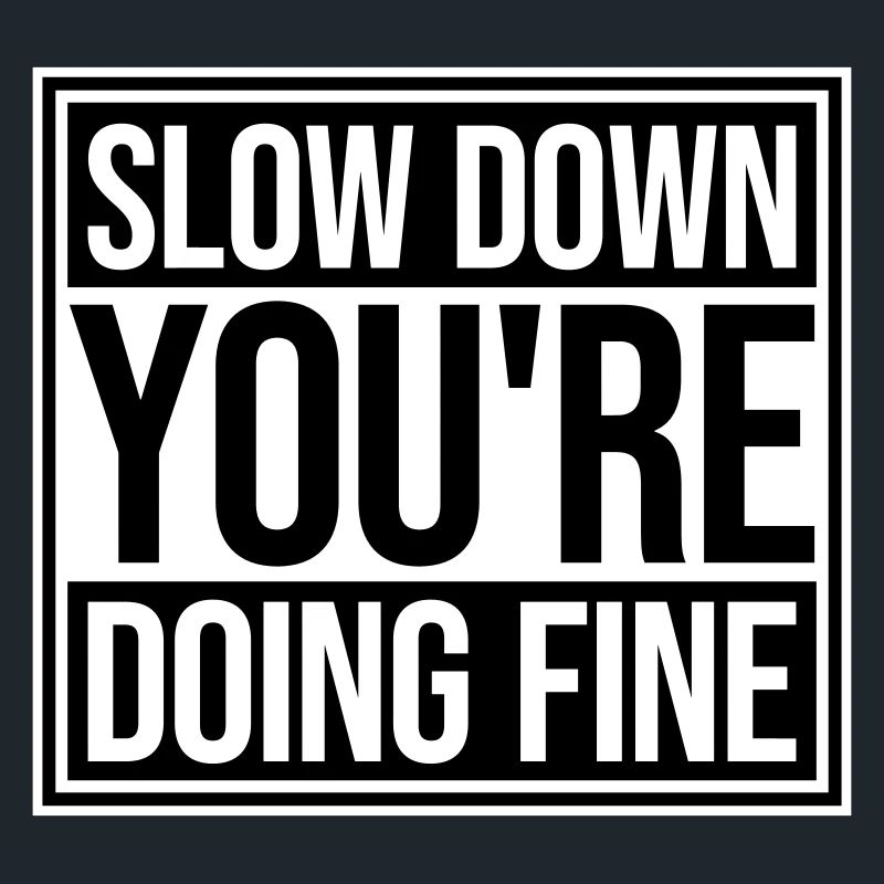 Slow Down You're Doing Fine Motivation Spruch Logo