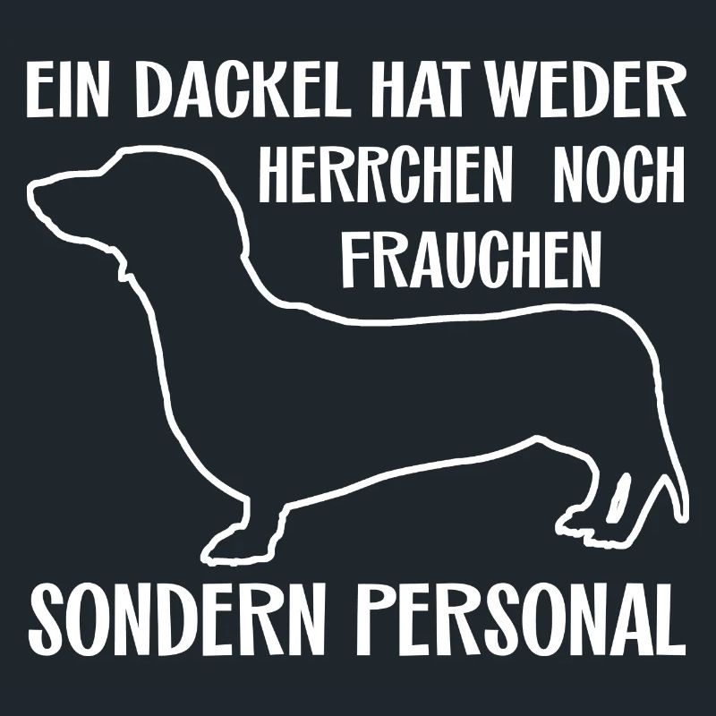 Ein Dackel hat Personal - lustiger Dackelspruch