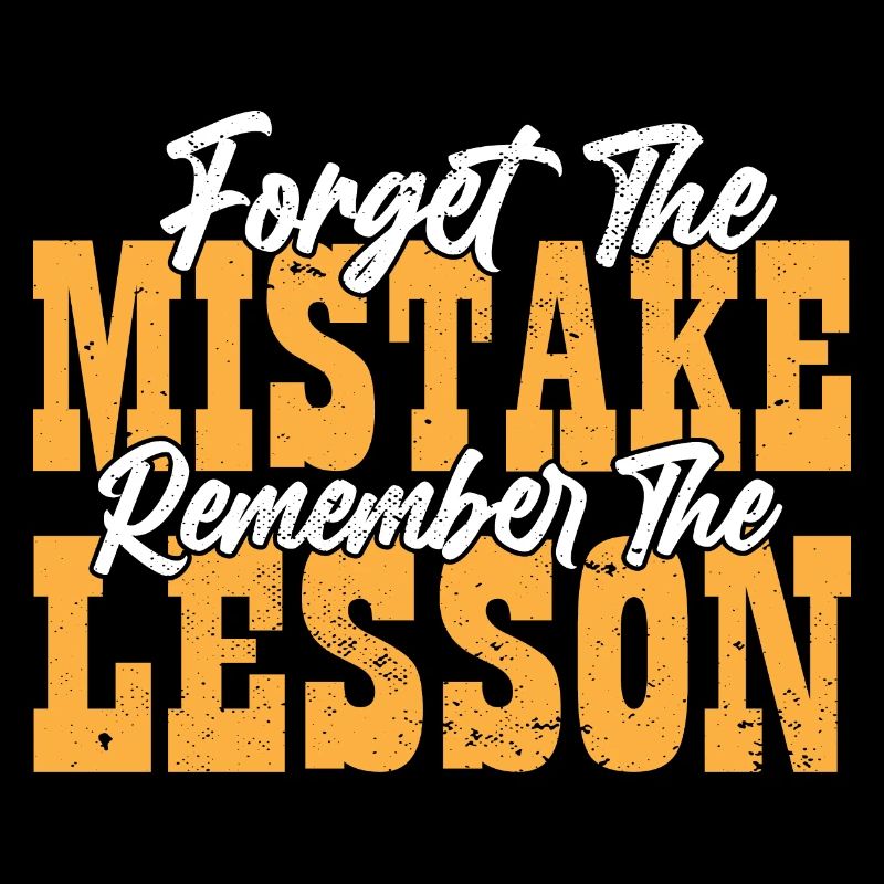Forget the Mistake Remember The Lesson Teacher