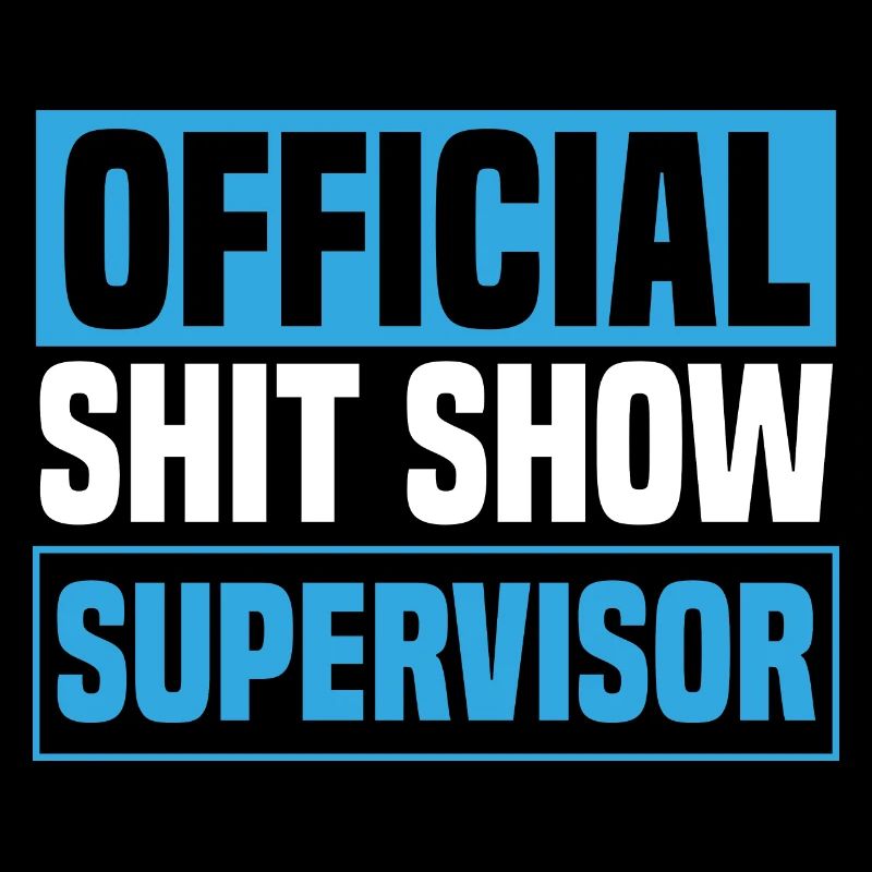 Offizieller Shit Show Supervisor